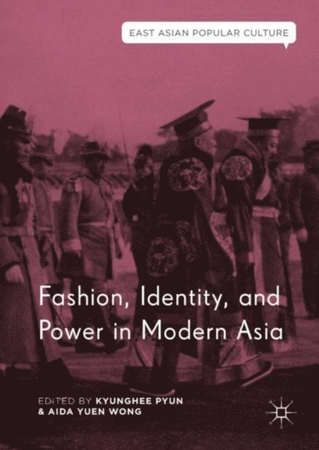 Aida Yuen Wong, Kyunghee Pyun - Fashion, Identity, and Power in Modern Asia, E-bok
