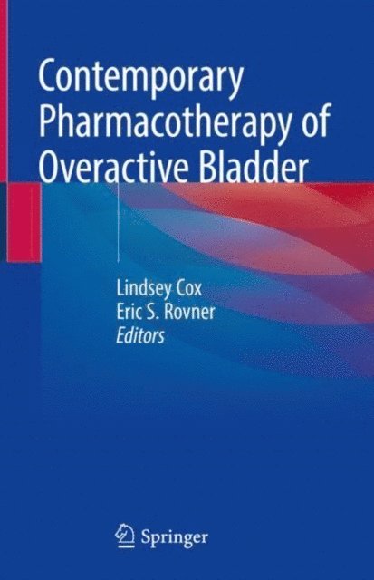 Eric S. Rovner, Lindsey Cox - Contemporary Pharmacotherapy of Overactive Bladder, E-bok