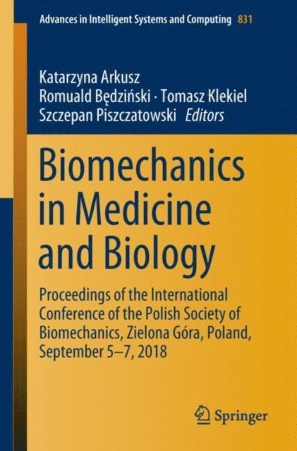 Szczepan Piszczatowski, Tomasz Klekiel, Romuald Bedzinski, Katarzyna Arkusz - Biomechanics in Medicine and Biology, E-bok