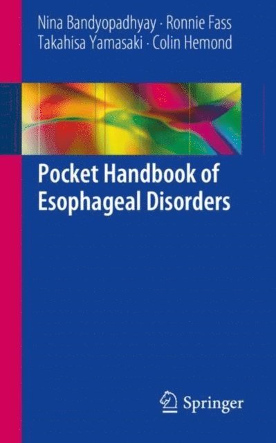 Colin Hemond, Takahisa Yamasaki, Ronnie Fass, Nina Bandyopadhyay - Pocket Handbook of Esophageal Disorders, E-bok