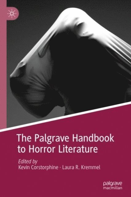 Laura R. Kremmel, Kevin Corstorphine - Palgrave Handbook to Horror Literature, E-bok