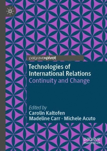 Michele Acuto, Madeline Carr, Carolin Kaltofen - Technologies of International Relations, E-bok