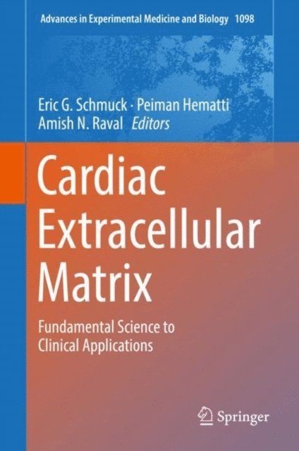 Amish N. Raval, Peiman Hematti, Eric G. Schmuck - Cardiac Extracellular Matrix, E-bok