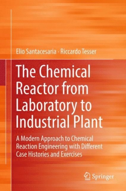 Riccardo Tesser, Elio Santacesaria - Chemical Reactor from Laboratory to Industrial Plant, E-bok