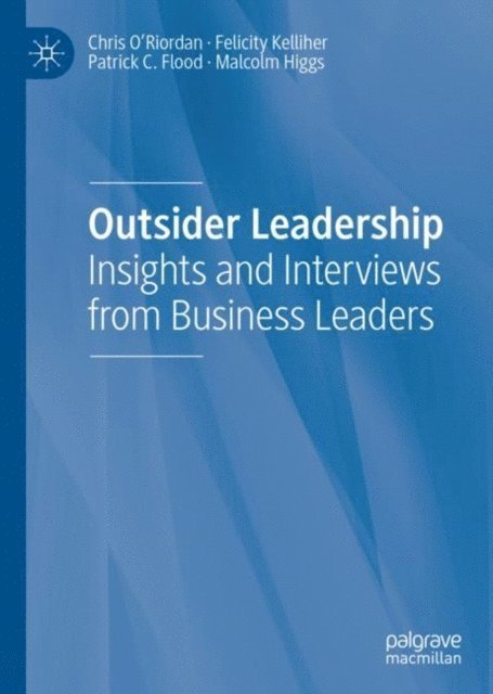 Malcolm Higgs, Patrick C. Flood, Felicity Kelliher, Chris O'Riordan - Outsider Leadership, E-bok