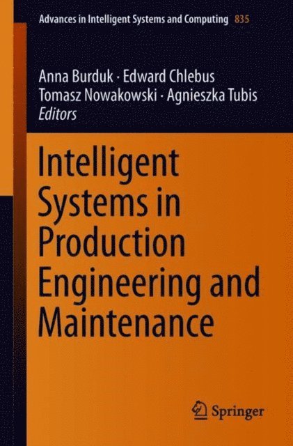 Agnieszka Tubis, Tomasz Nowakowski, Edward Chlebus, Anna Burduk - Intelligent Systems in Production Engineering and Maintenance, E-bok