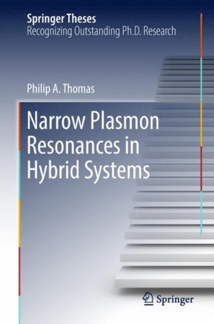Philip A. Thomas - Narrow Plasmon Resonances in Hybrid Systems, E-bok