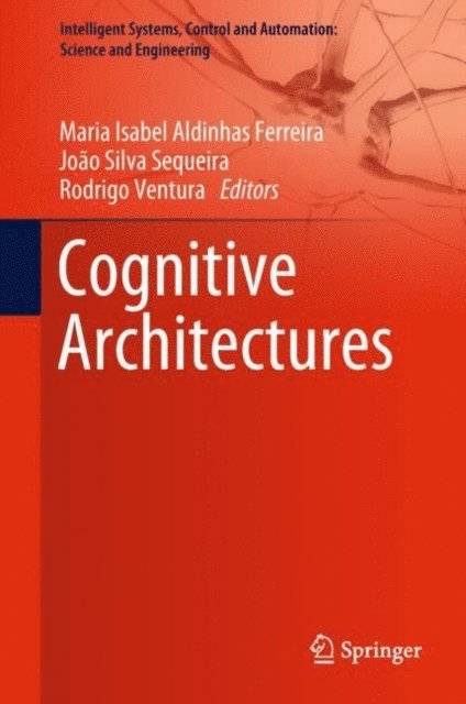 Rodrigo Ventura, Joao Silva Sequeira, Maria Isabel Aldinhas Ferreira - Cognitive Architectures, E-bok