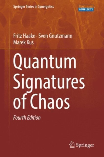 Marek Kus, Sven Gnutzmann, Fritz Haake - Quantum Signatures of Chaos, E-bok