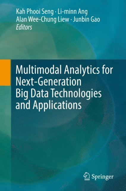 Junbin Gao, Alan Wee-Chung Liew, Li-minn Ang, Kah Phooi Seng - Multimodal Analytics for Next-Generation Big Data Technologies and Applications, E-bok