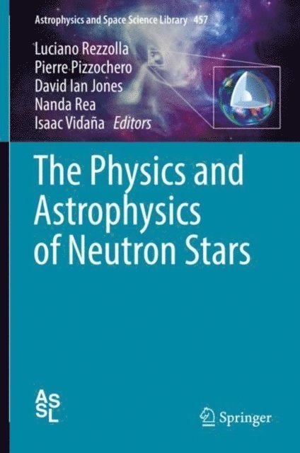 Isaac Vidana, Nanda Rea, David Ian Jones, Pierre Pizzochero, Luciano Rezzolla - Physics and Astrophysics of Neutron Stars, E-bok