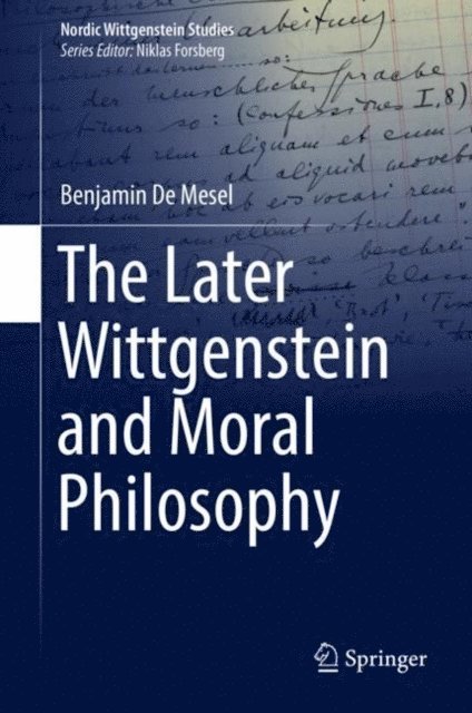 Benjamin De Mesel - Later Wittgenstein and Moral Philosophy, E-bok
