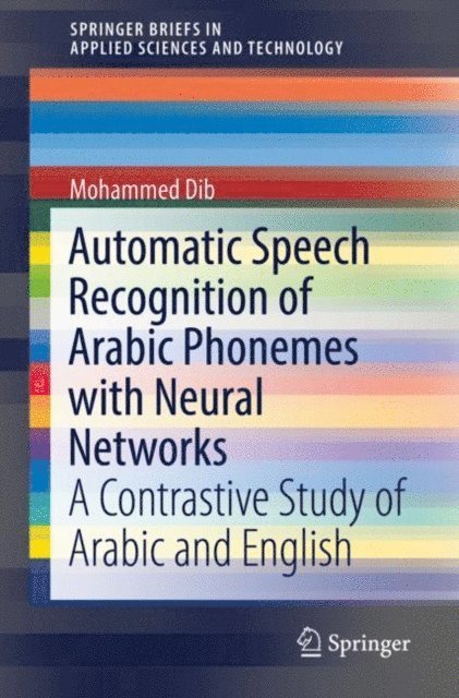 Mohammed Dib - Automatic Speech Recognition of Arabic Phonemes with Neural Networks, E-bok