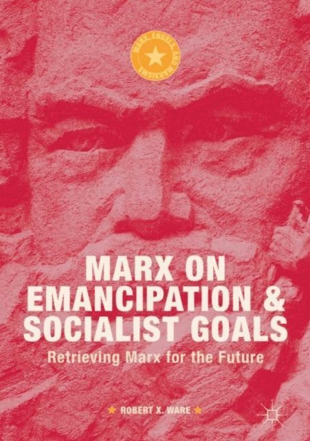 Robert X. Ware - Marx on Emancipation and Socialist Goals, E-bok
