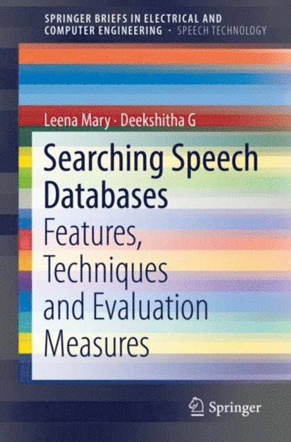 Deekshitha G, Leena Mary - Searching Speech Databases, E-bok