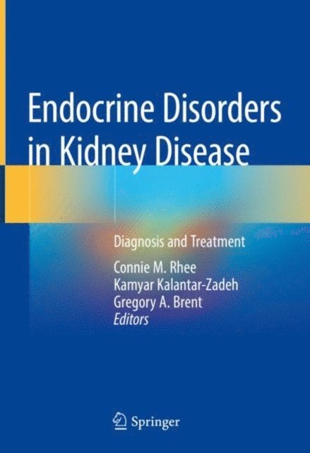 Gregory A. Brent, Kamyar Kalantar-Zadeh, Connie M. Rhee - Endocrine Disorders in Kidney Disease, E-bok