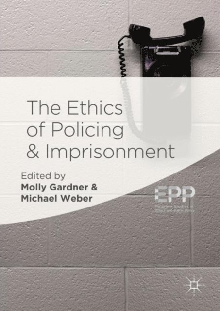 Michael Weber, Molly Gardner - Ethics of Policing and Imprisonment, E-bok