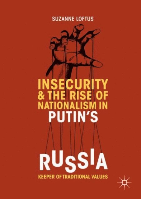 Suzanne Loftus - Insecurity & the Rise of Nationalism in Putin's Russia, E-bok