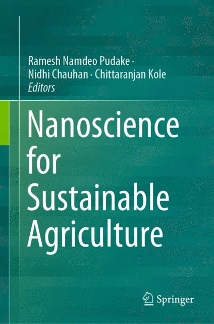 Chittaranjan Kole, Nidhi Chauhan, Ramesh Namdeo Pudake - Nanoscience for Sustainable Agriculture, E-bok
