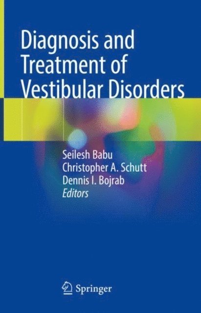 Dennis I. Bojrab, Christopher A. Schutt, Seilesh Babu - Diagnosis and Treatment of Vestibular Disorders, E-bok. Tillgänglighet: Lägg i varukorg