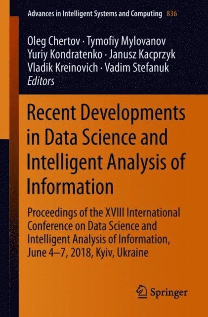 Vadim Stefanuk, Vladik Kreinovich, Janusz Kacprzyk, Yuriy Kondratenko, Tymofiy Mylovanov, Oleg Chertov - Recent Developments in Data Science and Intelligent Analysis of Information, E-bok