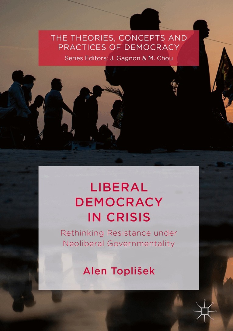 Alen Toplišek - Liberal Democracy in Crisis, Inbunden