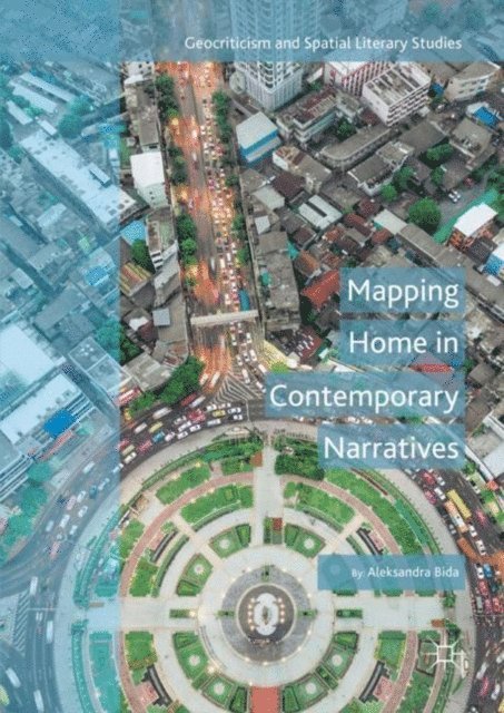Aleksandra Bida - Mapping Home in Contemporary Narratives, E-bok