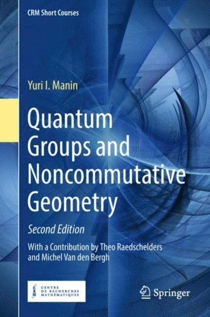Yuri I. Manin - Quantum Groups and Noncommutative Geometry, E-bok