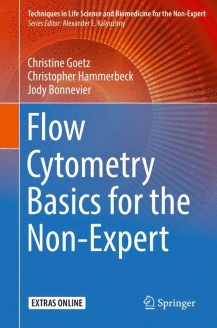 Jody Bonnevier, Christopher Hammerbeck, Christine Goetz - Flow Cytometry Basics for the Non-Expert, E-bok