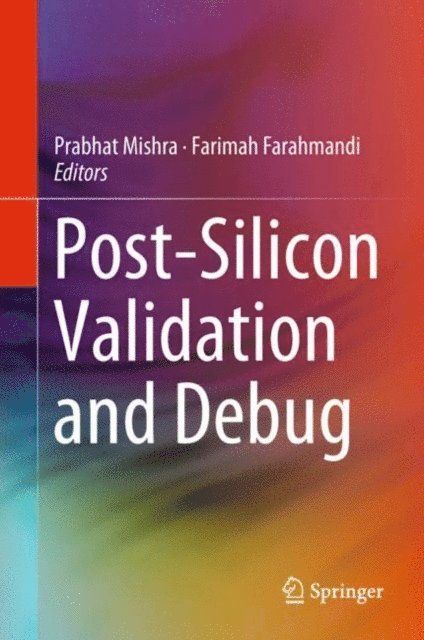 Farimah Farahmandi, Prabhat Mishra - Post-Silicon Validation and Debug, E-bok