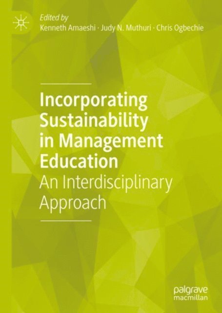 Chris Ogbechie, Judy N. Muthuri, Kenneth Amaeshi - Incorporating Sustainability in Management Education, E-bok