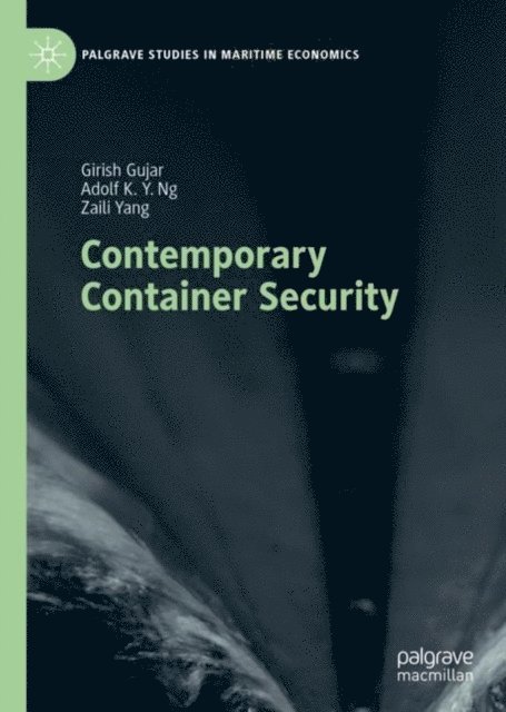 Zaili Yang, Adolf K. Y. Ng, Girish Gujar - Contemporary Container Security, E-bok