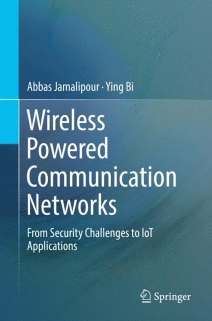 Ying Bi, Abbas Jamalipour - Wireless Powered Communication Networks, E-bok
