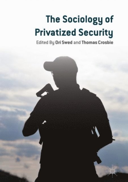 Thomas Crosbie, Ori Swed - Sociology of Privatized Security, E-bok