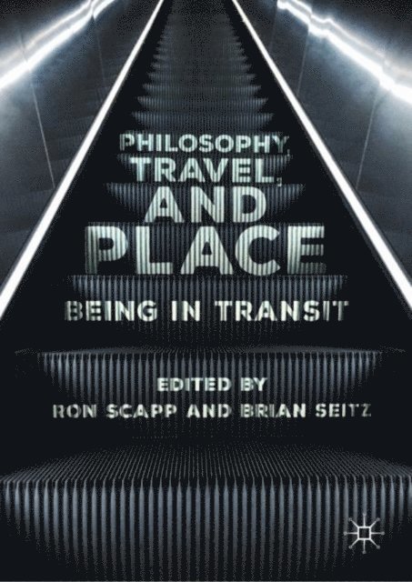 Brian Seitz, Ron Scapp - Philosophy, Travel, and Place, E-bok