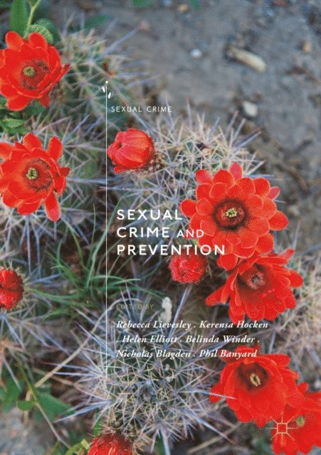 Phil Banyard, Nicholas Blagden, Belinda Winder, Helen Elliott, Kerensa Hocken, Rebecca Lievesley - Sexual Crime and Prevention, E-bok