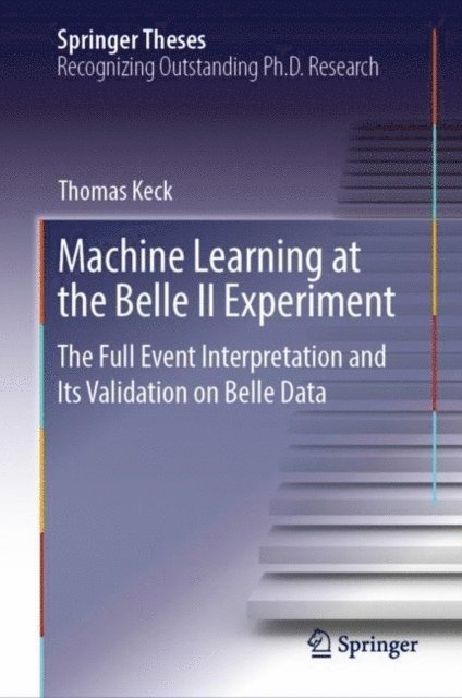 Thomas Keck - Machine Learning at the Belle II Experiment, E-bok