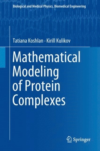 Kirill Kulikov, Tatiana Koshlan - Mathematical Modeling of Protein Complexes, E-bok. Tillgänglighet: Lägg i varukorg