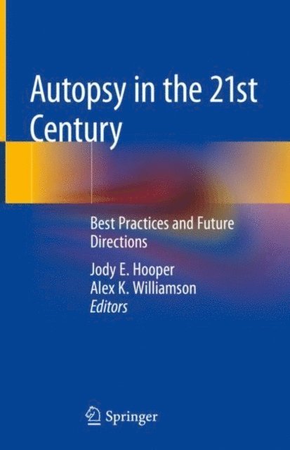Alex K. Williamson, Jody E. Hooper - Autopsy in the 21st Century, E-bok. Tillgänglighet: Lägg i varukorg