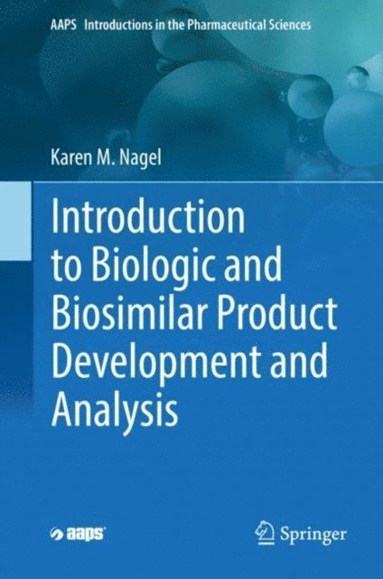 Karen M. Nagel - Introduction to Biologic and Biosimilar Product Development and Analysis, E-bok