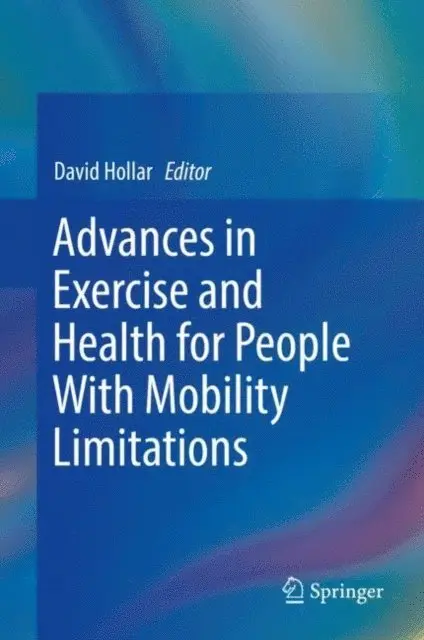 David Hollar - Advances in Exercise and Health for People With Mobility Limitations, E-bok. Tillgänglighet: Lägg i varukorg