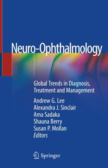 Susan P. Mollan, Shauna Berry, Ama Sadaka, Alexandra J. Sinclair, Andrew G. Lee - Neuro-Ophthalmology, E-bok