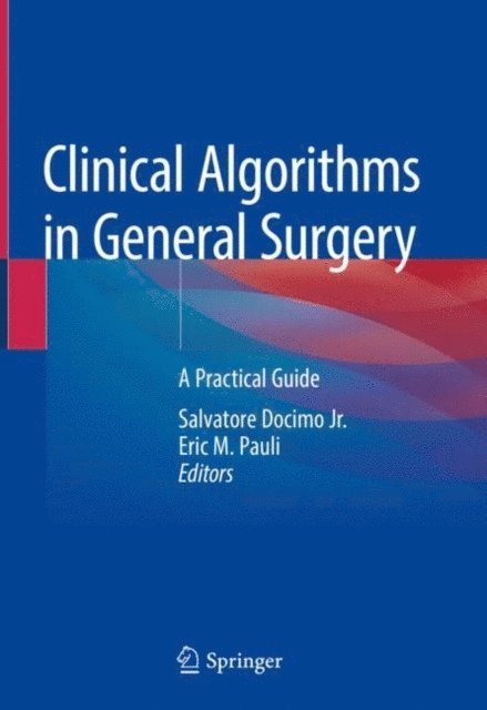 Eric M. Pauli, Salvatore Docimo Jr. - Clinical Algorithms in General Surgery, E-bok