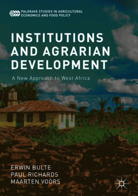Maarten Voors, Paul Richards, Erwin Bulte - Institutions and Agrarian Development, E-bok