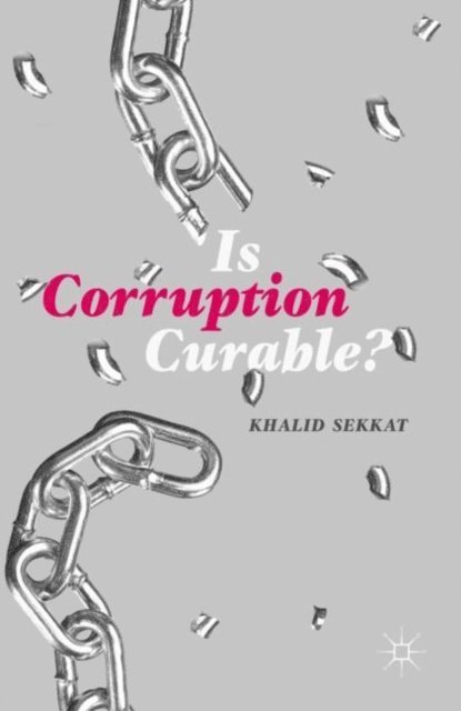 Khalid Sekkat - Is Corruption Curable?, E-bok