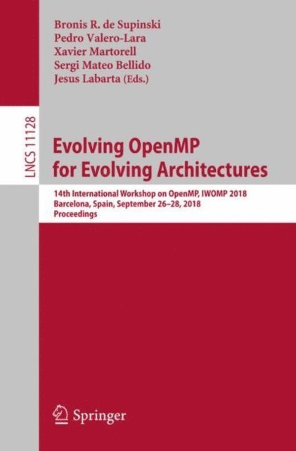 Jesus Labarta, Sergi Mateo Bellido, Xavier Martorell, Pedro Valero-Lara, Bronis R. de Supinski - Evolving OpenMP for Evolving Architectures, E-bok