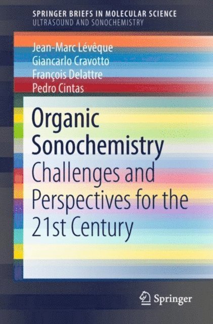 Pedro Cintas, Francois Delattre, Giancarlo Cravotto, Jean-Marc Leveque - Organic Sonochemistry, E-bok