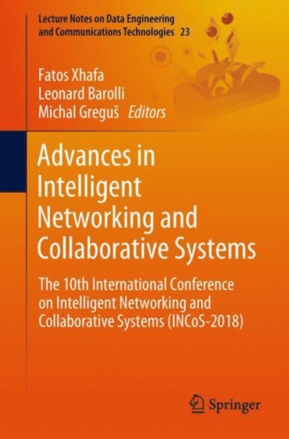 Michal Gregus, Leonard Barolli, Fatos Xhafa - Advances in Intelligent Networking and Collaborative Systems, E-bok