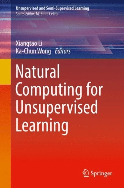 Ka-Chun Wong, Xiangtao Li - Natural Computing for Unsupervised Learning, E-bok
