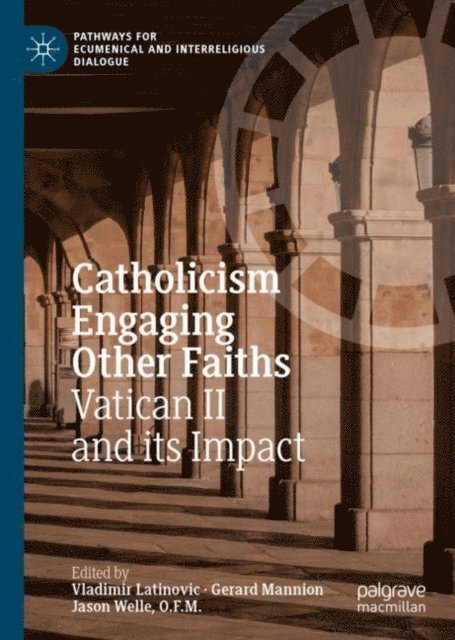 Jason Welle, O.F.M., Gerard Mannion, Vladimir Latinovic - Catholicism Engaging Other Faiths, E-bok